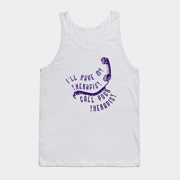 I'll have my therapist ... Tank Top by Marriage and Martinis